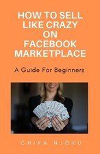 How to sell like crazy on Facebook Marketplace- 2024 Edition: A guide for beginn