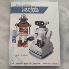 Toy Robots from Japan: Techno Fantasies : Techno Fantasies by Alan Bunkum 2005