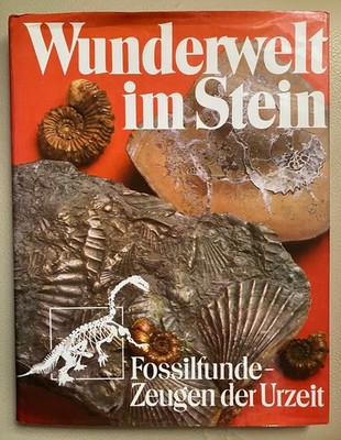 WUNDERWELT IM STEIN - FOSSILFUNDE-ZEUGEN DER URZEIT - RUDOLF MUNDLOS