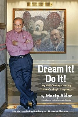 Dream It! Do It!: My Half-Century Creating Disney's  by Sklar, Martin 1423174062