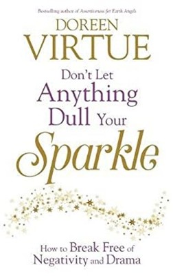 Don'T Lassen Anything Dull Your Sparkle: How To Break Free Of Negat