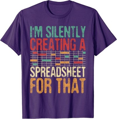I'm Silently Creating A Spreadsheet - Actuary Design Unisex T-Shirt