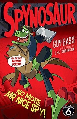 No More Mr Nice Spy: 4 (Spynosaur, 4) - Bass, Guy