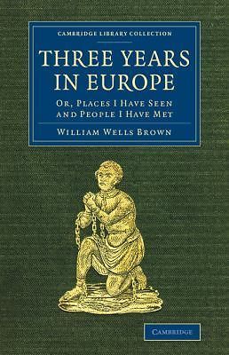Three Years in Europe Or, Places I Have Seen and People I Have Met Brown Farmer