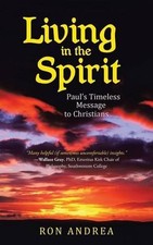 Living in the Spirit: Paul's Timeless Message to Christians by Ron Andrea (Engli