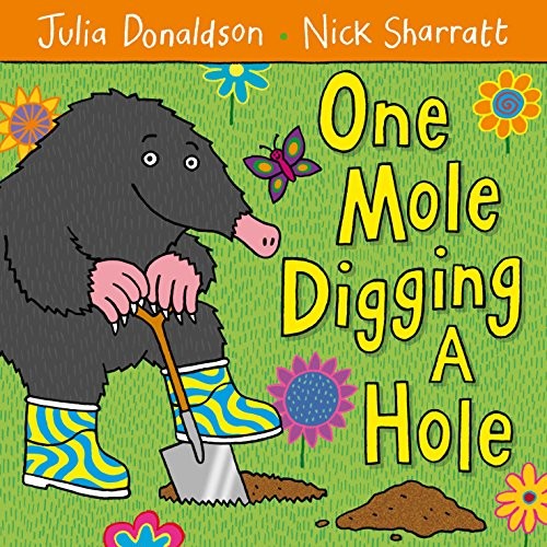 One Mole Digging A Hole-Julia Donaldson, Nick Sharratt, 97802307