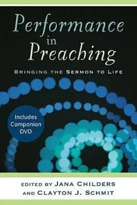 Clayton J. Schmit (u. a.) | Performance in Preaching: Bringing the Sermon to...