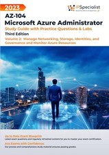 AZ-104: Microsoft Azure Administrator: Study Guide with Practice