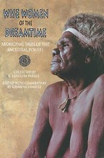 Wise Women of the Dreamtime: Aboriginal Tales of the Ancestral