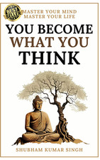 You Become What You Think: Insights to Level up Your Happiness, Personal Growth,