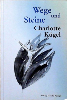 Wege und Steine Charlotte Kügel. Ill. Hildegard Kröger Kügel, Charlotte: