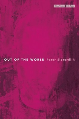Out of the World by Peter Sloterdijk (Paperback Book)