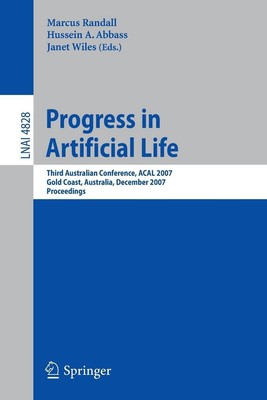 Progress in Artificial Life: Third Australian Conference, ACAL 2007 Gold Coast, 