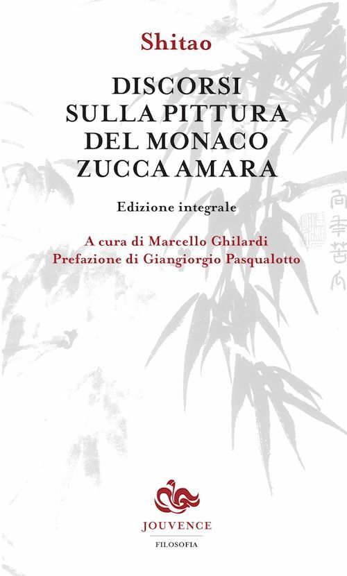 DISCORSI SULLA PITTURA DEL MONACO ZUCCA AMARA  - SHITAO, GHILARDI M. (Curatore)