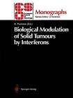 Biological Modulation of Solid Tumours by Interferons by Springer-Verlag Berlin and Heidelberg GmbH & Co. KG (Paperback, 2011)