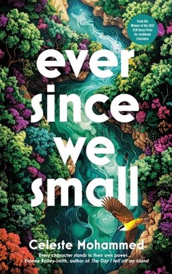 Ever Since We Small by Celeste Mohammed (Hardback Book)