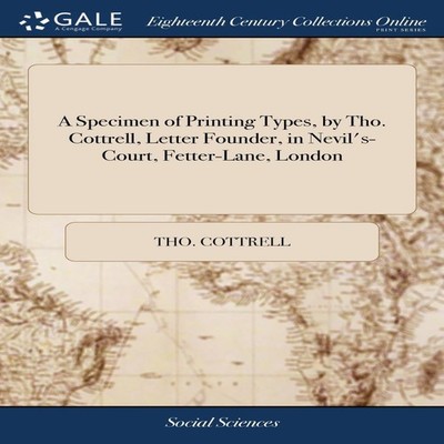A Specimen of Printing Types by Tho. Cottrell Letter Founder in N