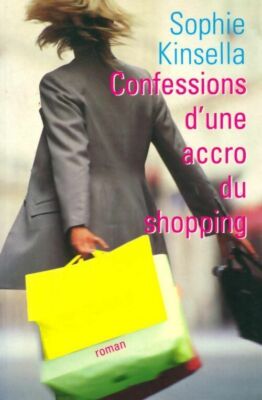 Confessions d'une accro du shopping - Sophie Kinsella - V100365