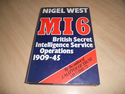 MI6: British Secret Intelligence Service Operations, 1909-45 by Nigel West...
