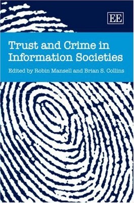 Trust and Crime in Information Societies,Robin Mansell, Brian S.