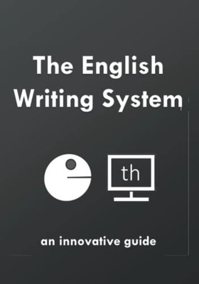The English Writing System An Innovative Guide -  NEW David Young 2020-08-23