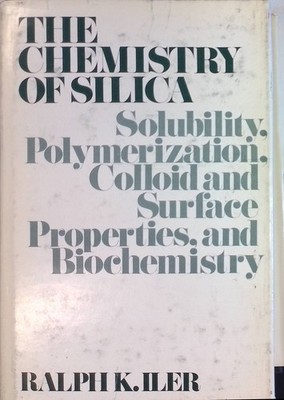 Chemistry of Silica: Solubility, Polymerization, Colloid and Surface Properties