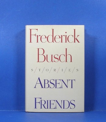 ABSENT FRIENDS By Frederick Busch - Hardcover **BRAND NEW**