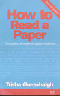 How to Read a Paper: The Basics of Evidence Based Medicine by Trisha Greenhalgh (Paperback, 2000)