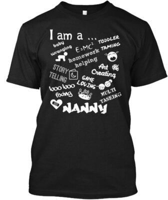 I Am A Nanny T-Shirt Made in the USA Size S to 5XL