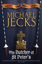 The Butcher Of St. Peter's (Medieval West Country Mystery Series) by Jecks, Mic