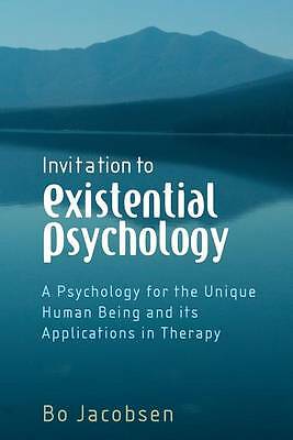 Invitation to Existential Psychology: A Psychology for the Unique Human Being...