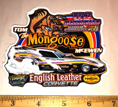 Tom ''THE MONGOOSE'' McEwen 1978 U.S. NATIONALS CHAMPION Corvette Sticker Decal