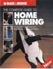 The Complete Guide to Home Wiring: A Comprehensive Manual, from Basic Rep - GOOD
