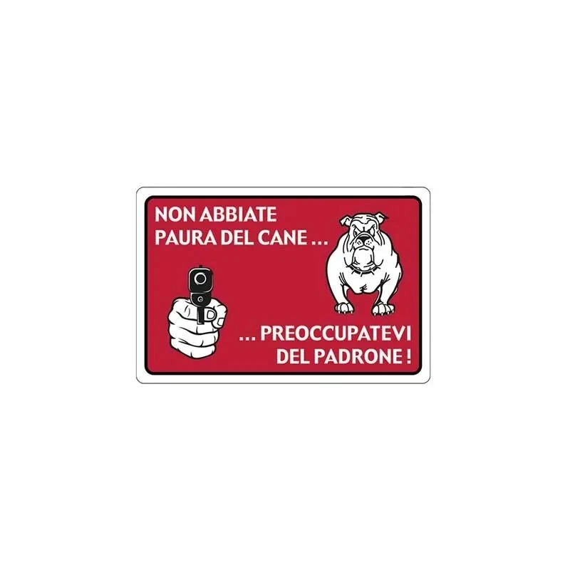 DAKIVIVA Cartello non abbiate paura del cane…preoccupatevi del padrone… cm 20X30