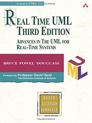 REAL TIME UML: ADVANCES IN THE UML FOR REAL-TIME SYSTEMS By Bruce Powel Douglass