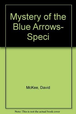 Mystery of the Blue Arrows- Speci,David McKee