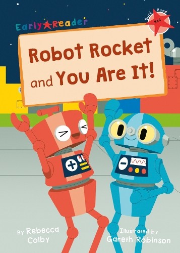 Robot Rocket and You Are It! - 9781848868762