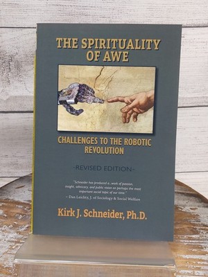 Spirituality of Awe: Challenges to Robotic Revolution by Kirk Schneider PB