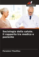 Sociologia Della Salute. Il Rapporto Tra Medico E Paziente Paraskevi Theofilou