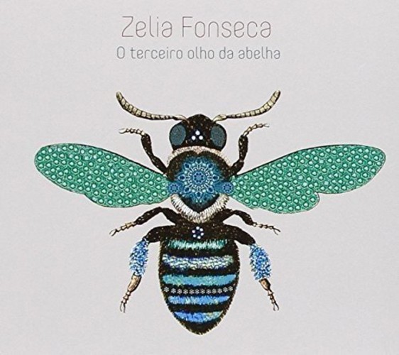 Альбом Zelia Fonseca O Terceiro Olho Da Abelha (CD)