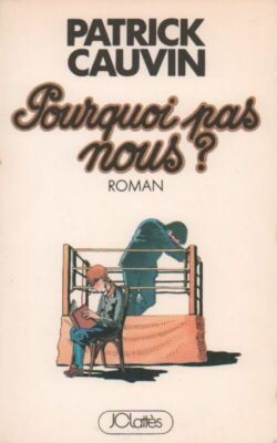 Pourquoi pas nous ? - Patrick Cauvin - V459144