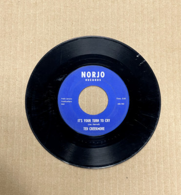 TED CREEKMORE NORJO 45 IT'S YOUR TURN TO CRY/I JUST GOT LOVE BUG BIT 182