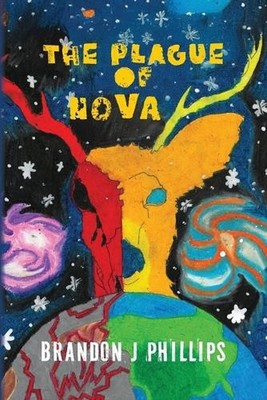 The Plague of Nova by Brandon J. Phillips Paperback Book