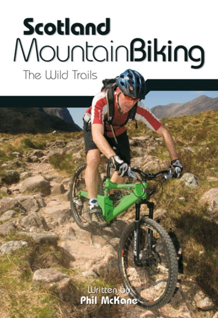 Scotland Mountain Biking The Wild Trails by Phil McKane (Paperback Book)