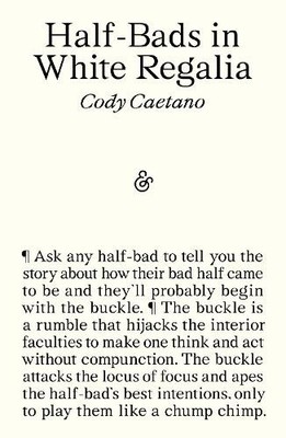 Cody Caetano Half-Bads in White Regalia (Paperback)