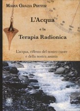 LIBRO L'ACQUA E LA TERAPIA RADIONICA - MARIA GRAZIA PREVER