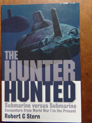 THE HUNTER HUNTED,  Submarine versus Submarine Encounters,   Robert C. Stern NEW