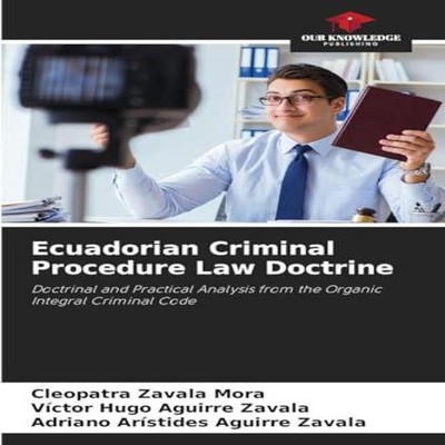Ecuadorian Criminal Procedure Law Doctrine Cleopatra Zavala Mora