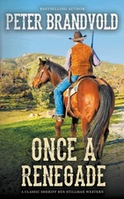 Once a Renegade: A Sheriff Ben Stillman Western by Brandvold