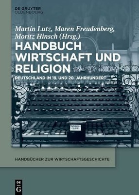 Handbuch Wirtschaft und Religion: Deutschland im 19. Buch De Gruyter Oldenbourg